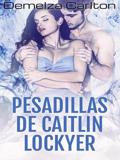 Title details for Pesadillas de Caitlin Lockyer by Demelza Carlton - Available